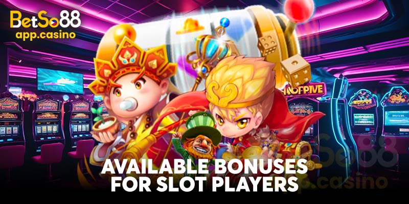 Available Bonuses for Slot Players