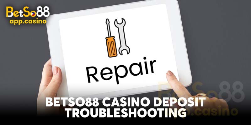 Betso88 Casino Deposit Troubleshooting