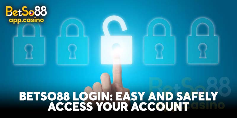 Betso88 Login: Easy and Safely Access Your Account