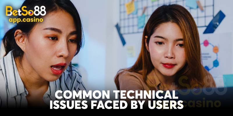 Common Technical Issues Faced by Users