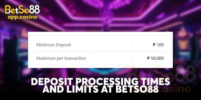 Deposit Processing Times and Limits at Betso88