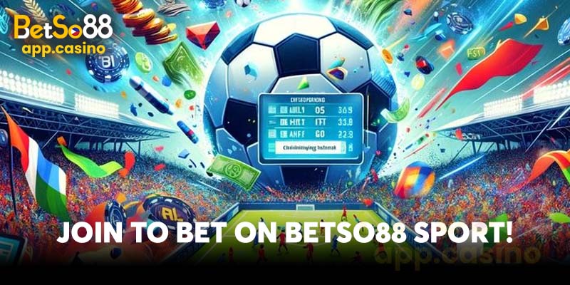 Join to bet on Betso88 Sport!