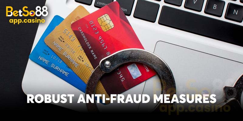 Robust anti-fraud measures 