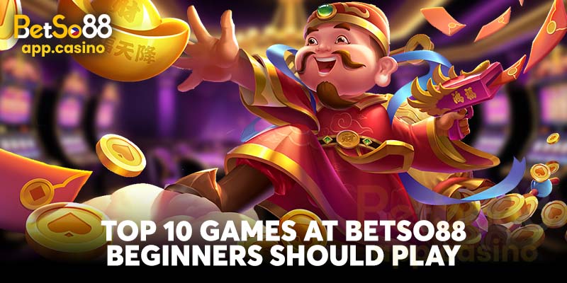 Top 10 games at Betso88 beginners should play