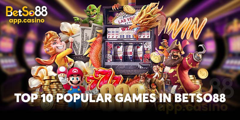 Top 10 Popular Games in Betso88