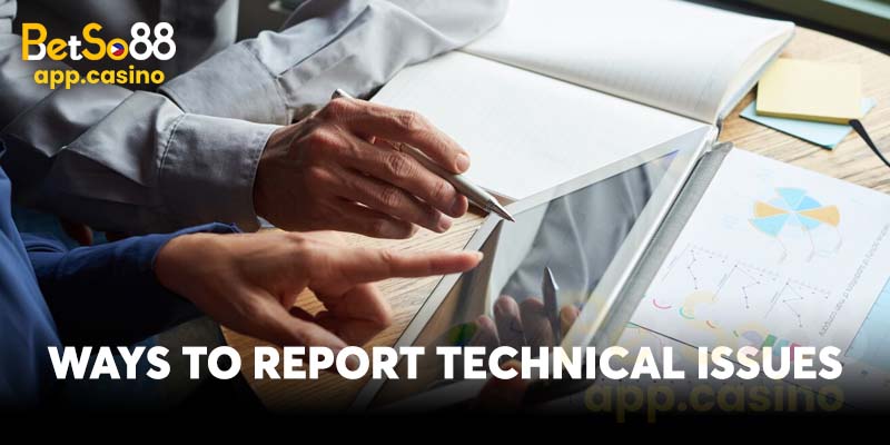 Ways to Report Technical Issues