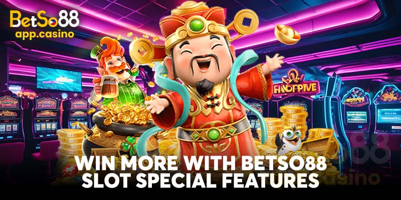 Win More with Betso88 Slot Special Features